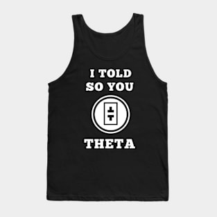 I TOLD SO YOU THETA Tank Top